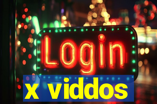 x viddos