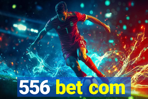 556 bet com