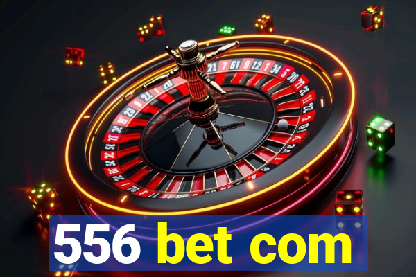 556 bet com