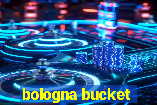 bologna bucket