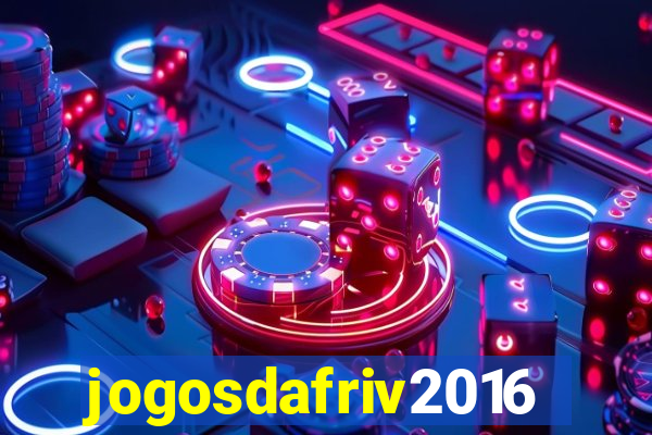 jogosdafriv2016