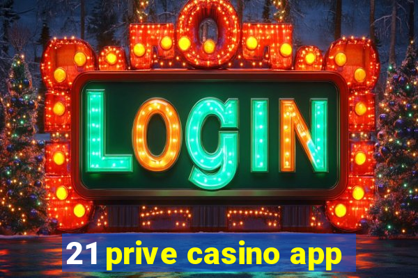 21 prive casino app