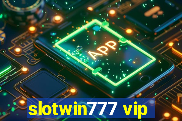 slotwin777 vip