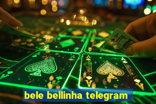 bele bellinha telegram