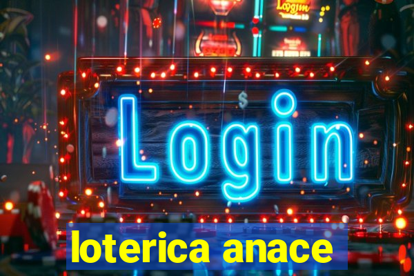 loterica anace