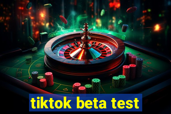 tiktok beta test