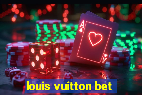 louis vuitton bet