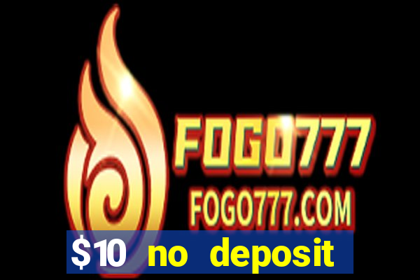 $10 no deposit mobile casino 2018