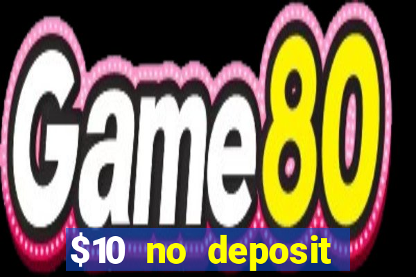 $10 no deposit mobile casino 2018