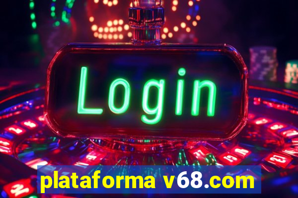 plataforma v68.com