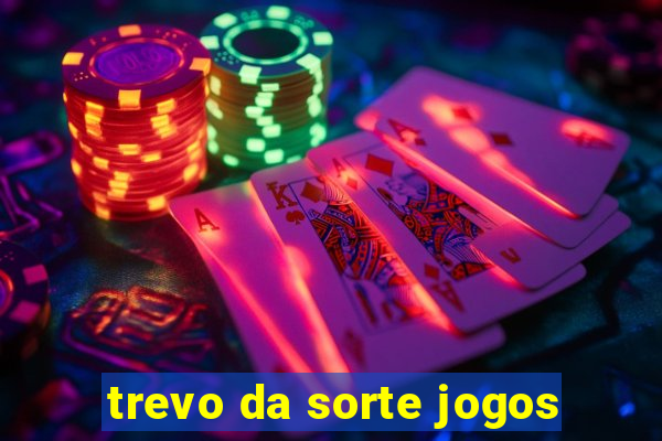 trevo da sorte jogos