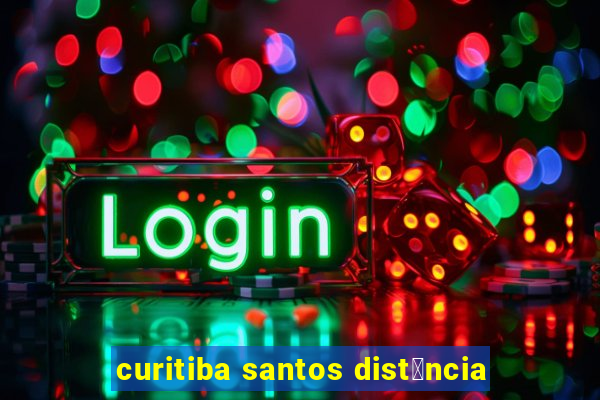 curitiba santos dist芒ncia