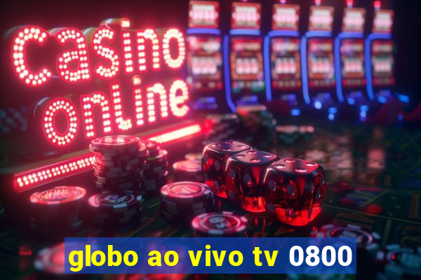 globo ao vivo tv 0800