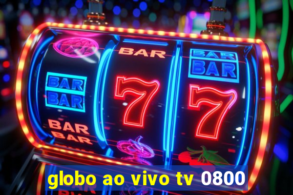 globo ao vivo tv 0800