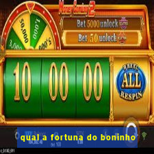 qual a fortuna do boninho