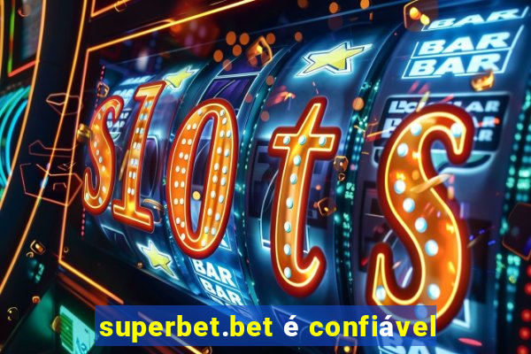 superbet.bet é confiável