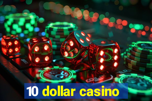 10 dollar casino