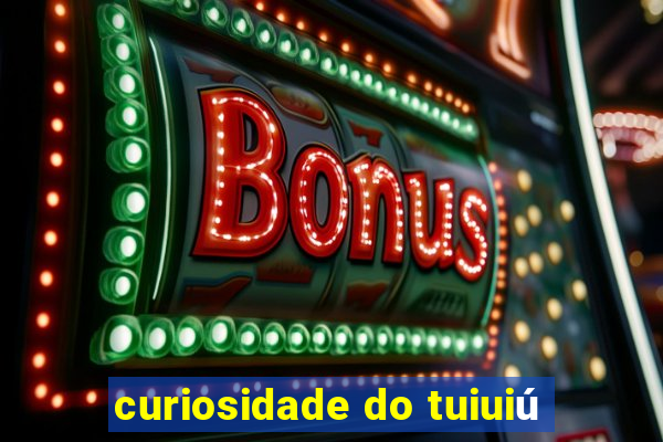 curiosidade do tuiuiú