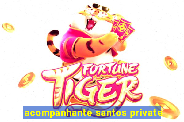 acompanhante santos private