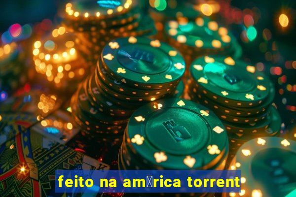 feito na am茅rica torrent