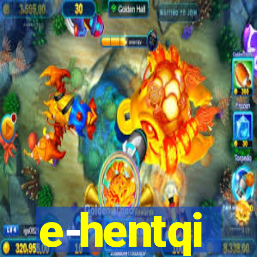 e-hentqi