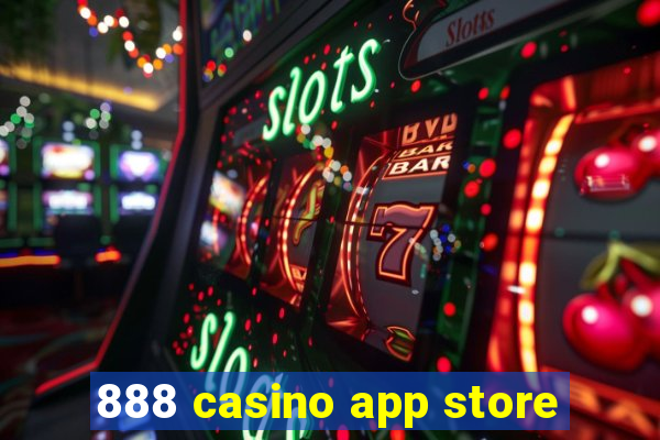 888 casino app store