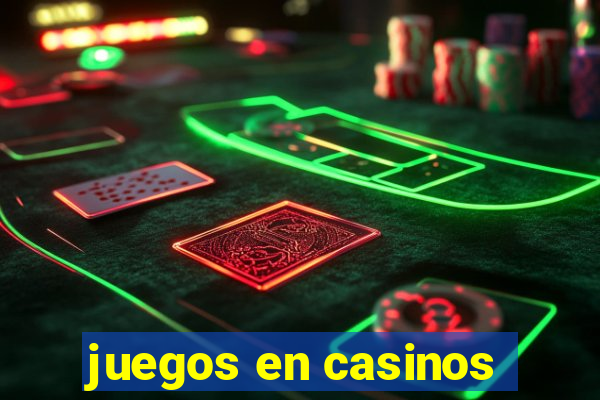 juegos en casinos