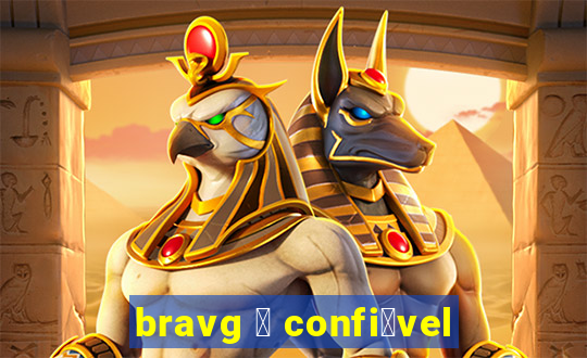 bravg 茅 confi谩vel