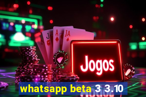 whatsapp beta 3 3.10