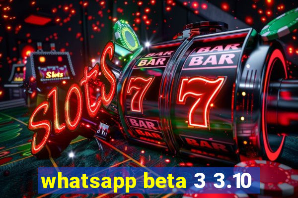 whatsapp beta 3 3.10