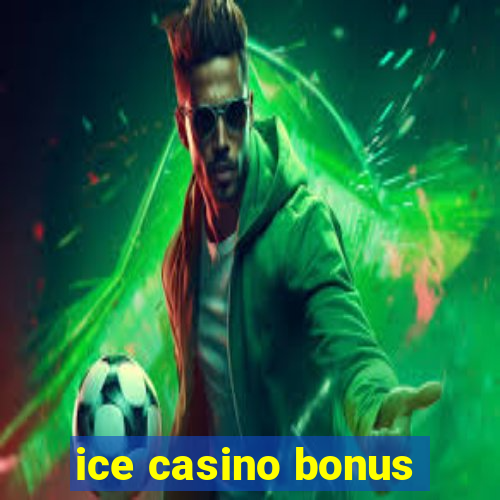 ice casino bonus