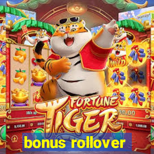 bonus rollover