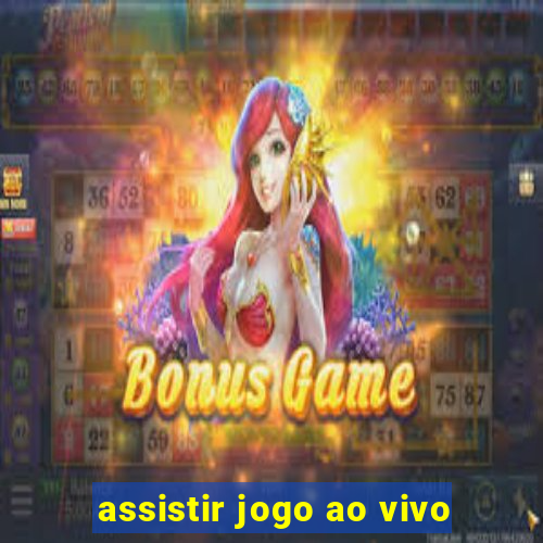 assistir jogo ao vivo