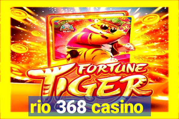 rio 368 casino