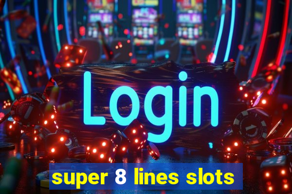 super 8 lines slots