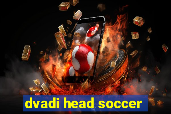 dvadi head soccer