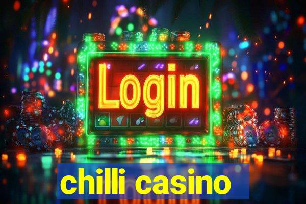 chilli casino