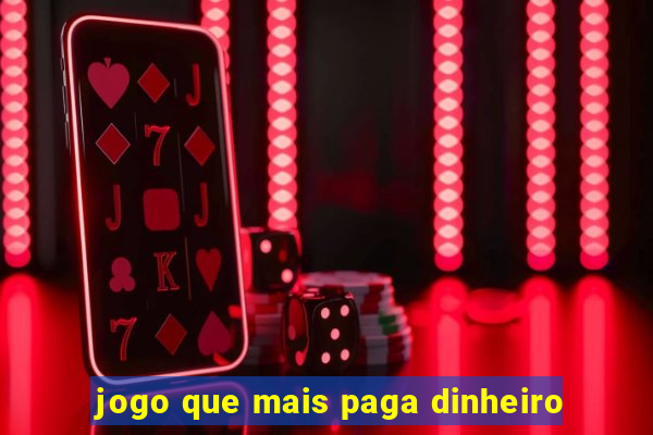 jogo que mais paga dinheiro