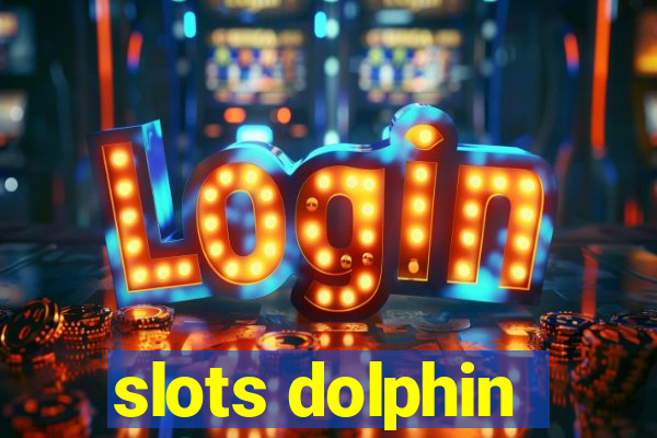 slots dolphin