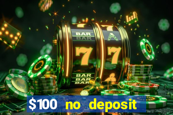 $100 no deposit bonus real money casino