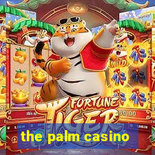 the palm casino