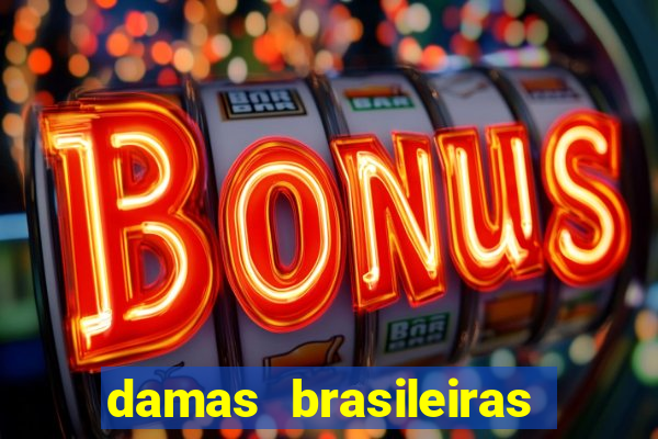 damas brasileiras jogar online