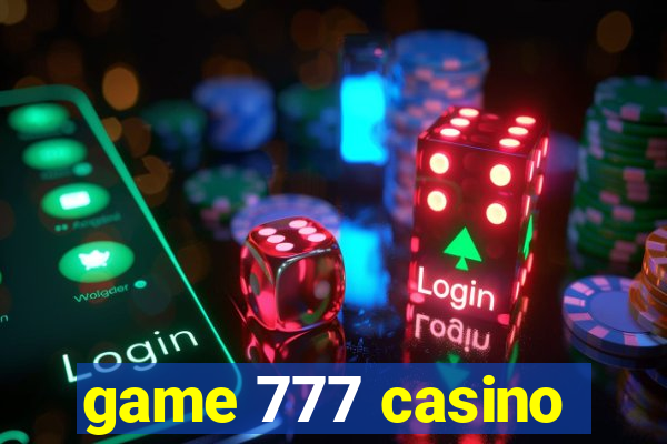 game 777 casino