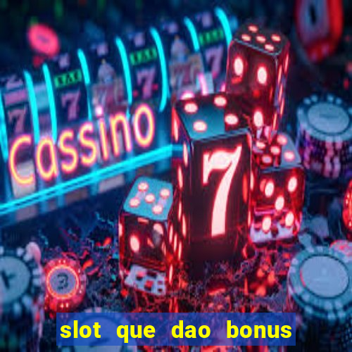 slot que dao bonus no cadastro