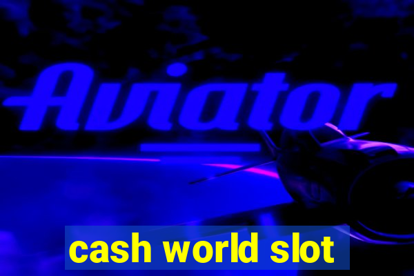 cash world slot