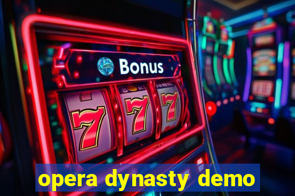 opera dynasty demo