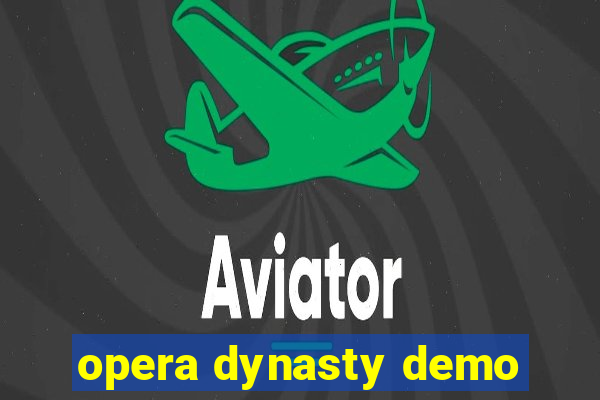 opera dynasty demo