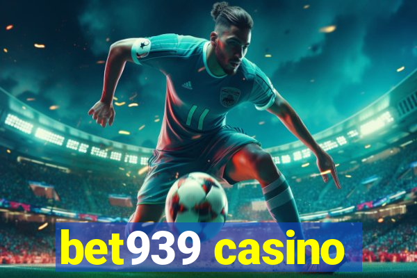 bet939 casino