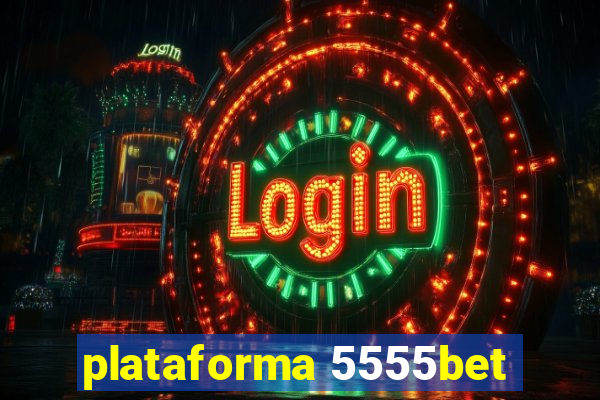 plataforma 5555bet