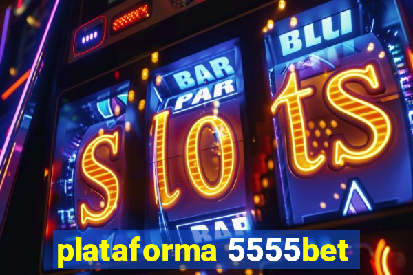 plataforma 5555bet